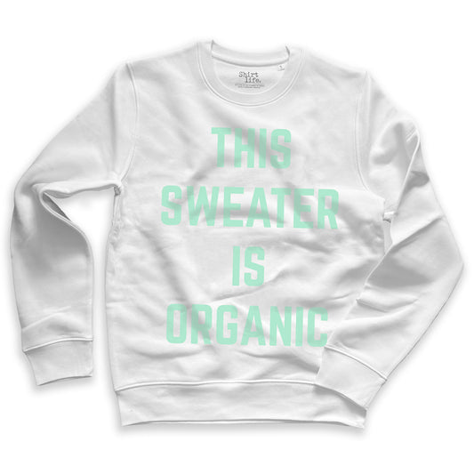 Hvid statement sweatshirt med 'this sweater is organic' mint
 print