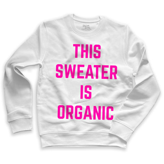 Hvid statement sweatshirt med 'this sweater is organic' neon pink print
