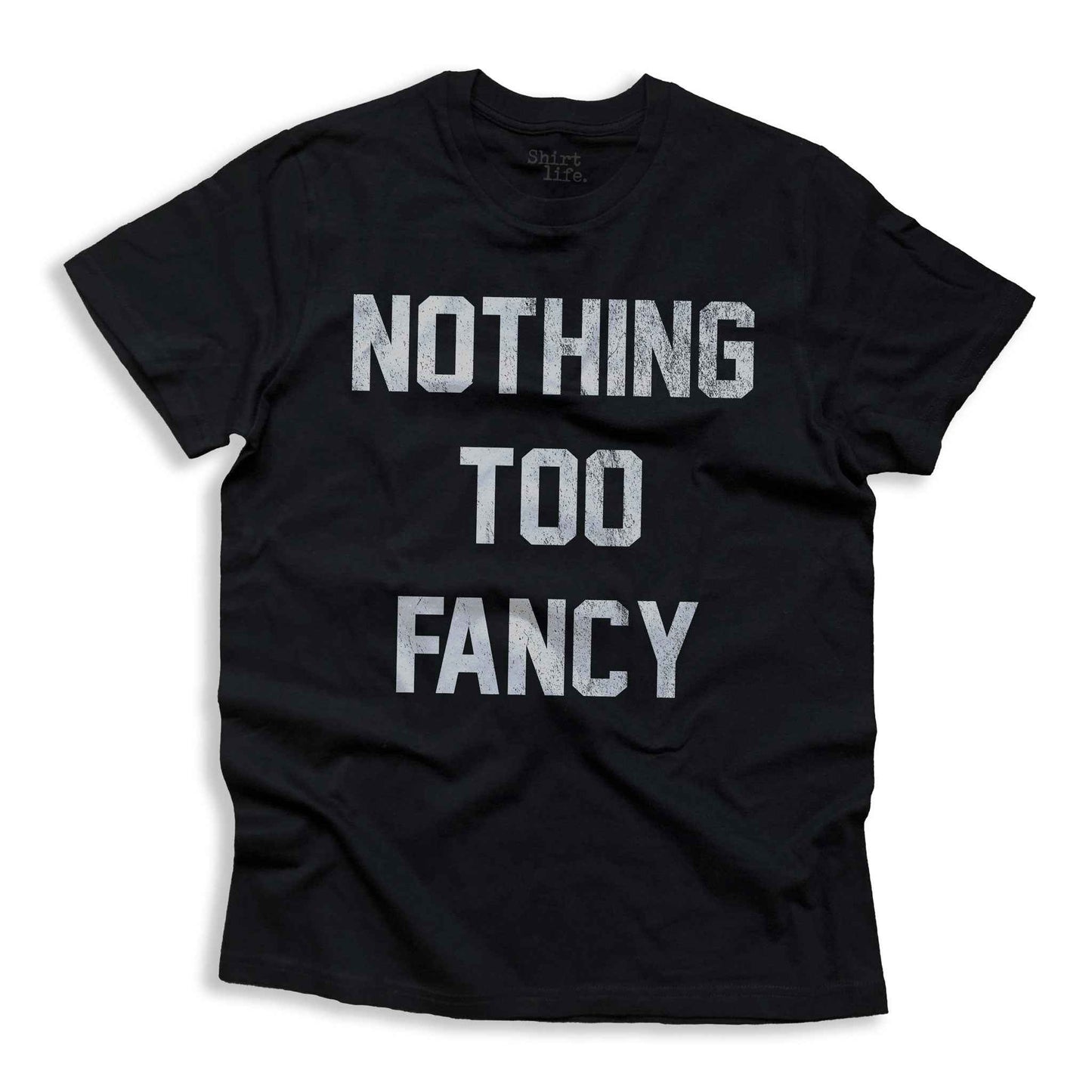 Nothing Too Fancy | Unisex shirt