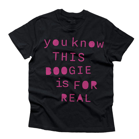 This boogie is for real | Unisex shirt