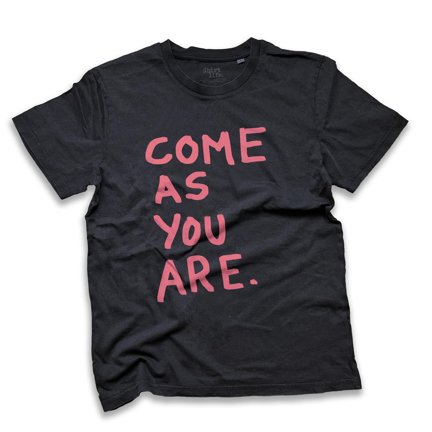 come as you are statement shirt