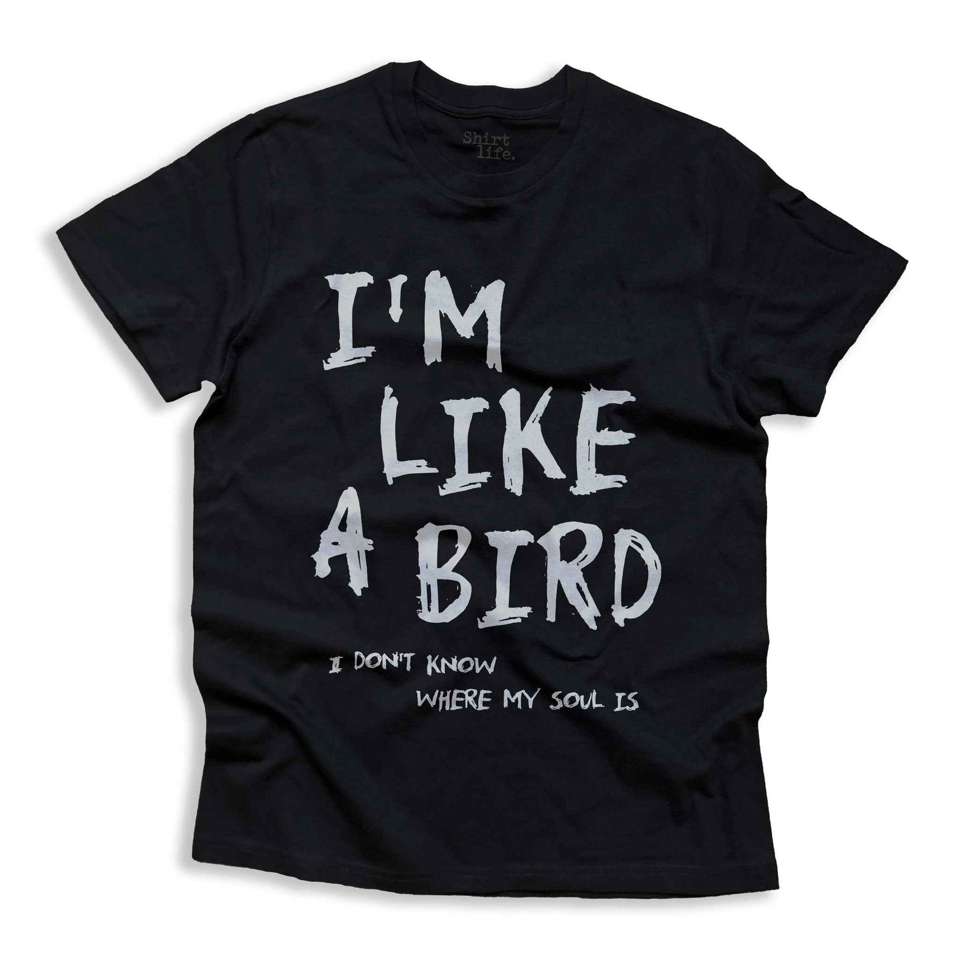 I'm like a bird | Unisex shirt