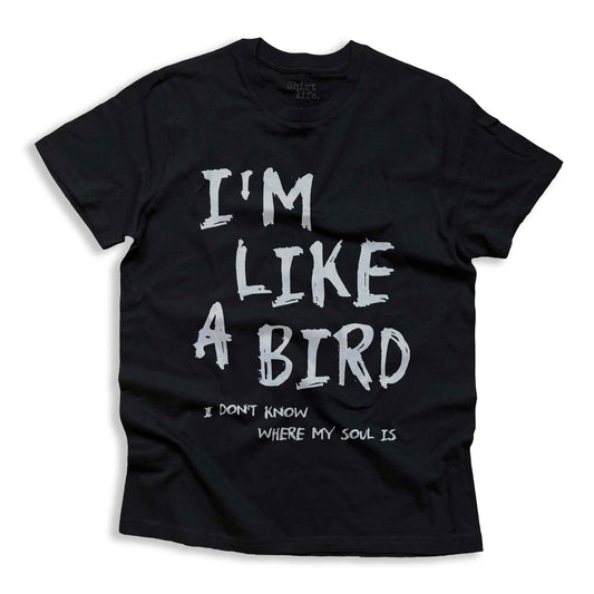 I'm like a bird | Unisex shirt