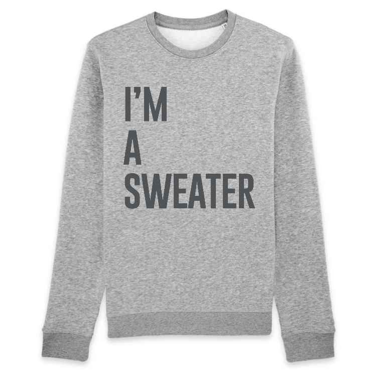 I'm a sweater | Sweatshirt